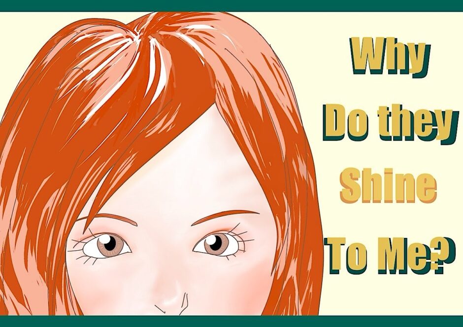 Why do they shine to me?